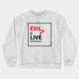 evil is live spell backwards Crewneck Sweatshirt